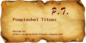 Pospischel Titusz névjegykártya